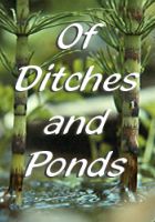 I hope this complementary eBook, Of Ditches and Ponds, warms your heart.